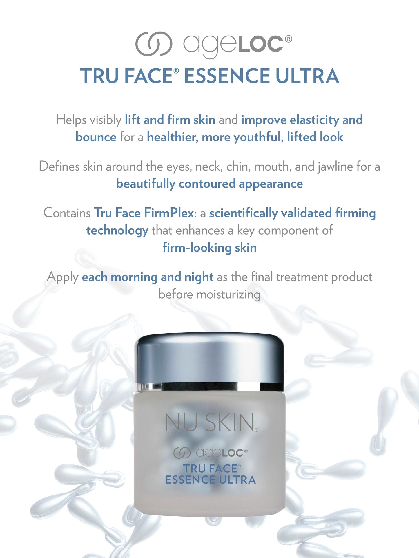 ageLOC® Tru Face® Essence UltraBuy ageLOC® Tru Face® Essence Ultra
* Discount will apply at checkout. 
Goodbye gravity, hello firmer, younger-looking skin. ageLOC Tru Face Essence Ultra is a firmiageLOC® Tru Face® Essence Ultra